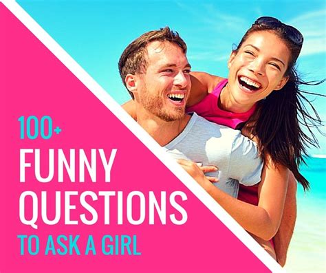 Keep the following in mind before you make an attempt: 100+ Funny Questions to Ask a Girl | PairedLife