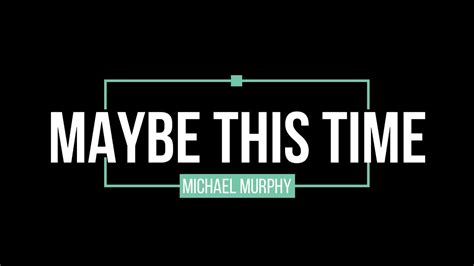 Maybe This Time Michael Murphy With Lyrics Youtube