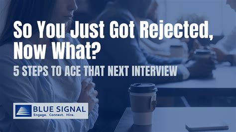 so you just got rejected now what 5 steps to ace that next interview blue signal search