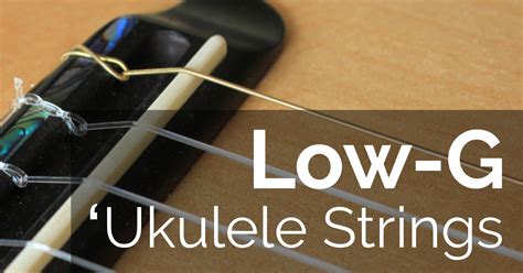 Low G Ukulele String And Tuning Guide
