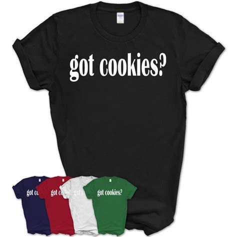 Got Cookies I Love Cookies Classic Fit T Shirt Teezou Store