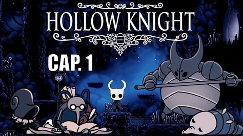 Hollow Knight Cap1 El Inicio De Una Aventura Falso Caballero