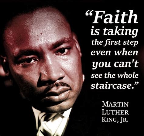 Faith Is Taking The First Step Even When You Cant See The Whole