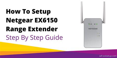 Ex6150 Extender Setup Step By Step Guide Mywifiext