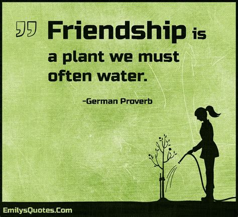 Friendship Is A Plant We Must Often Water Popular Inspirational
