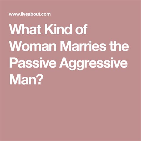 What Type Of Woman Marries A Passive Aggressive Man Passive Aggressive Passive Aggressive