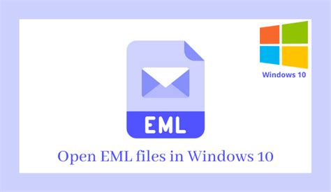 How To Open Eml Files In Windows 10 With Easy Solution Guide