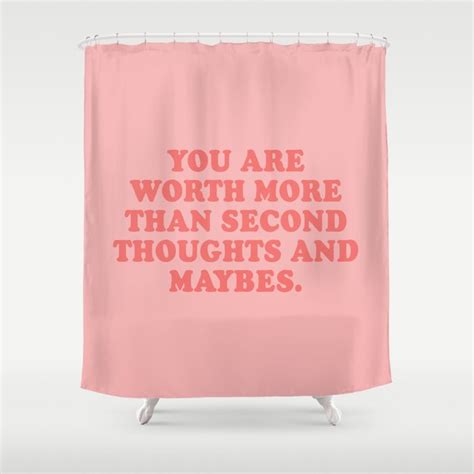 You Are Worth More Than Second Thoughts And Maybes Shower Curtain By Standard Prints Posters