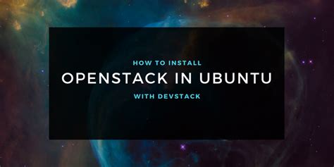 How To Install Openstack On Ubuntu With Devstack Easy Method