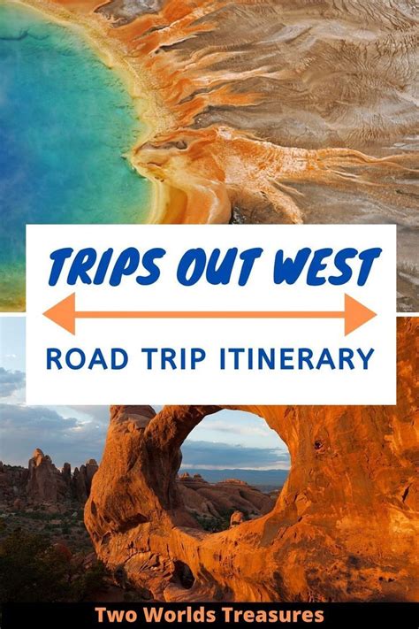 Best Trips Out West Road Trip Itinerary Two Worlds Treasures Road
