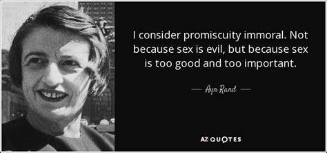 ayn rand quote i consider promiscuity immoral not because sex is evil but