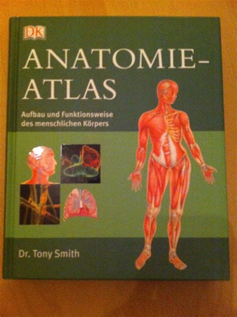 Anatomie Atlas Aufbau Und Funktionsweise Des Menschlichen Körpers Smith Tony Amazonde Bücher