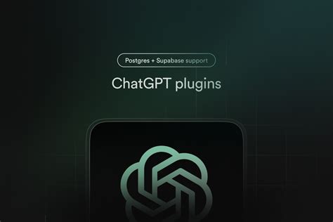 ChatGPT Plugins Now Support Postgres Supabase