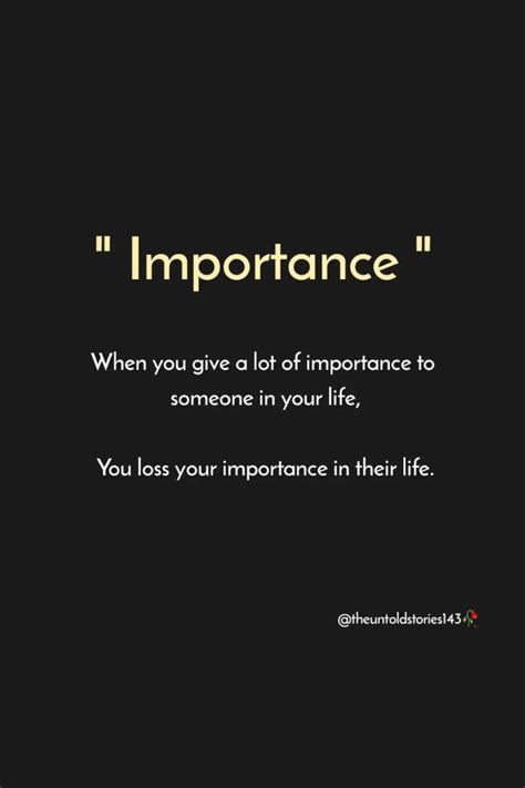 When You Give A Lot Of Importance To Someone In Your Life You Loss
