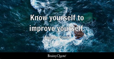 Auguste Comte Know Yourself To Improve Yourself