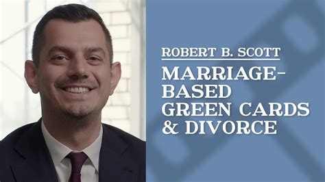 Marriage Based Green Cards And Divorce Robert B Scott Youtube