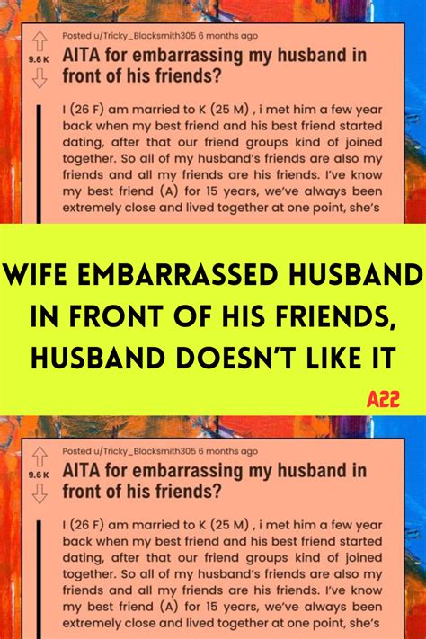 Wife Embarrassed Husband In Front Of His Friends Husband Doesn T Like