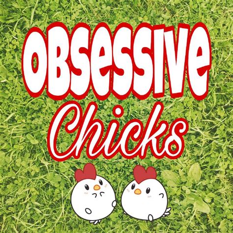 obsessive chicks