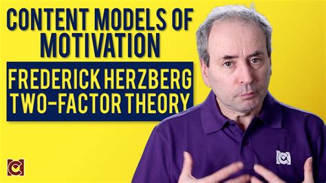 Frederick Herzberg And The Two Factor Theory Content Models Of