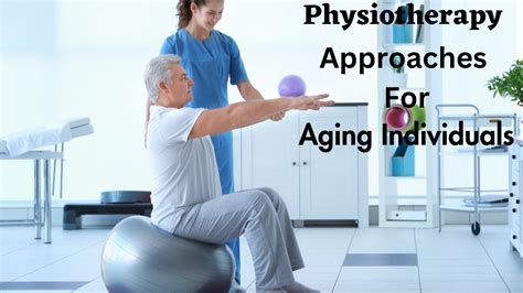 Physiotherapy Approaches For Aging Individuals