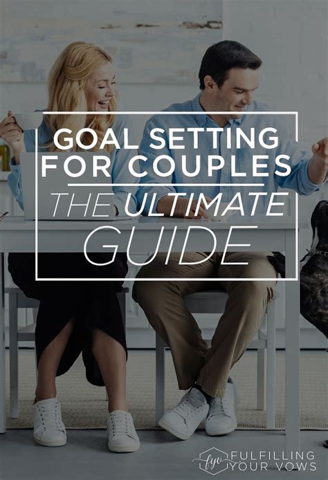 The Ultimate Guide To Goal Setting For Couples Couples Goal Setting Marriage Goals