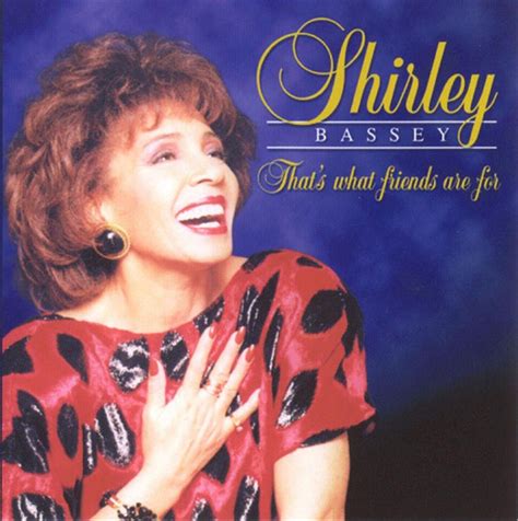 Thats What Friends Are For Song By Shirley Bassey Spotify