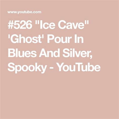 526 Ice Cave Ghost Pour In Blues And Silver Spooky Youtube Ice