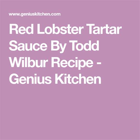 Red Lobster Tartar Sauce By Todd Wilbur Recipe Tartar