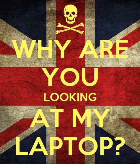 Why Are You Looking At My Laptop Keep Calm And Carry On Image Generator