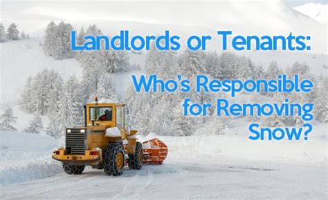 Landlords Or Tenants Whos Responsible For Removing Snow Being A