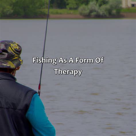 Fishing And Mental Health Therapeutic Benefits Of Fishing Angling