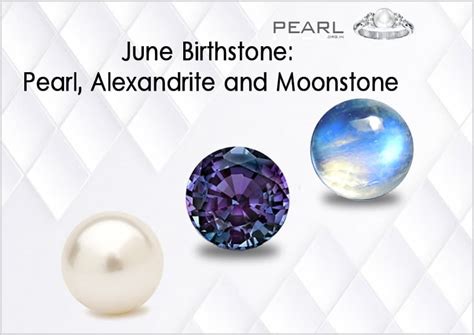 June Birthstone: Pearl, Alexandrite and Moonstone