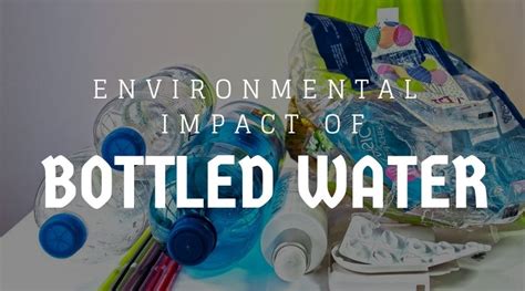 Environmental Impact Of Plastic Bottles And Bottled Water Facts