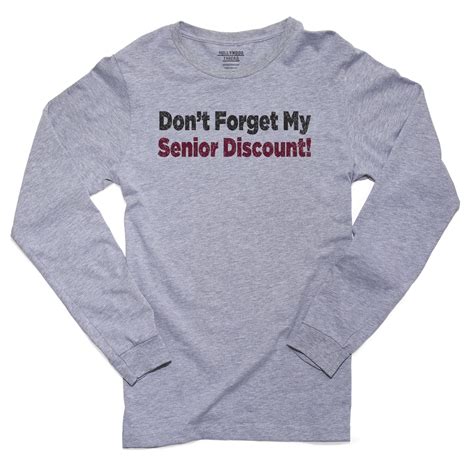 Hollywood Thread Don T Forget My Senior Discount Hilarious Men S Long Sleeve Grey T Shirt