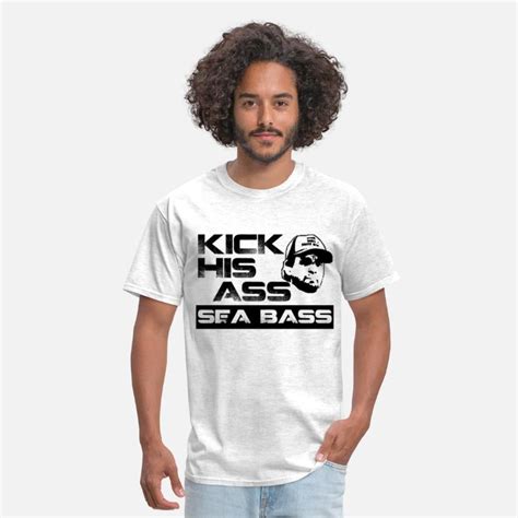 Kick His Ass Sea Bass Mens T Shirt Spreadshirt
