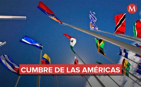 Cumbre De Las Américas Qué Es Y Qué Países Participan Grupo Milenio