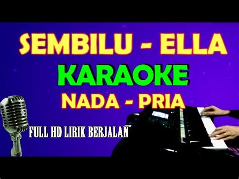 Dan seandainya kasihmu mekar bagai dulu pasti tidak aku terbelenggu begini bukan salah aku retak semua ini berpunca darimu. SEMBILU ELLA - KARAOKE VOKAL COWOK/PRIA | LIRIK , HD - YouTube