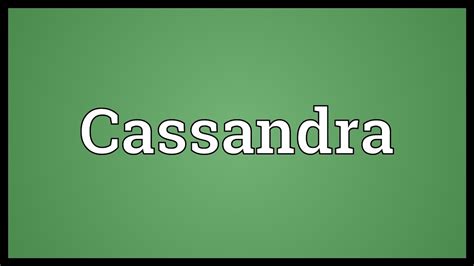 Cassandra Meaning Youtube