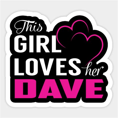 this girl loves her dave dave sticker teepublic