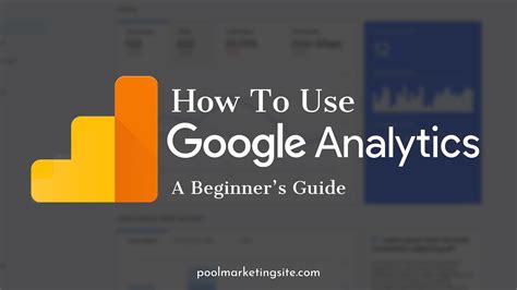 How To Use Google Analytics A Beginners Guide Pool Marketing Site