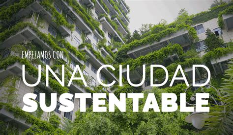 Qué tan realista es el concepto de una ciudad sustentable en México