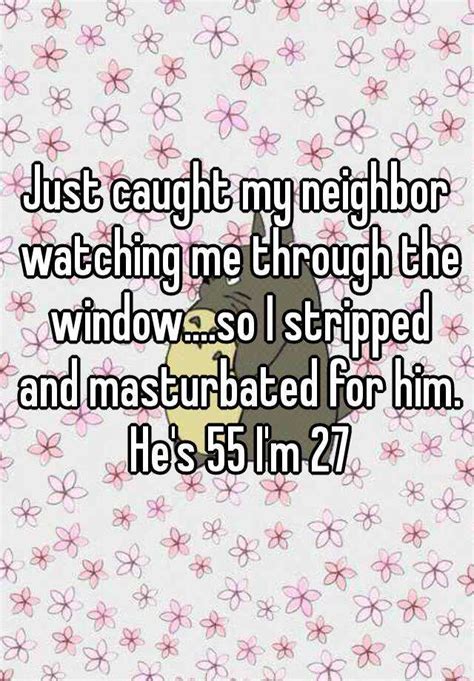 Just Caught My Neighbor Watching Me Through The Window So I Stripped And Masturbated For Him