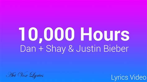 10000 hr to days conversion result above is displayed in three different forms: 10,000 Hours Lyrics - Justin Bieber & Dan + Shay - YouTube