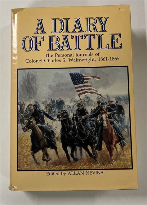 A Diary Of Battle The Personal Journals Of Colonel By Allan Nevins Hc