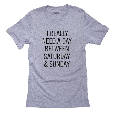 I Really Need A Day Between Saturday And Sunday Shirt Pillow Etsy