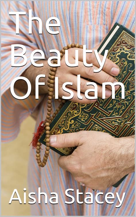 The Beauty Of Islam By Aisha Stacey Goodreads