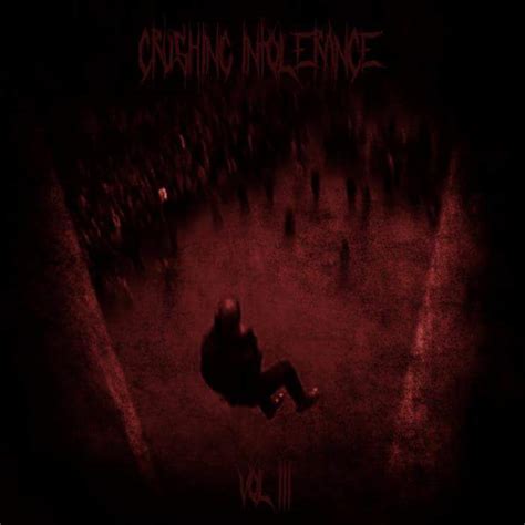 Crushing Intolerance Volume 3 By Various Artists Album Reviews