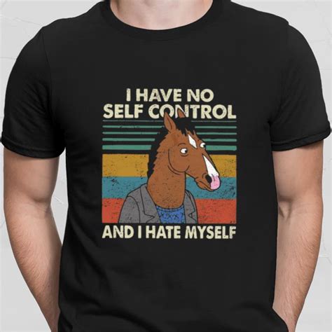I Have No Self Control And I Hate Myself Shirt Hoodie Sweater