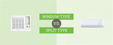 Window Type Vs Split Type Aircon Which Is Better 101appliance