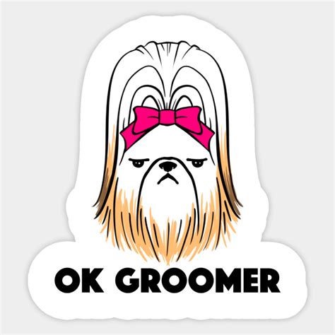 Ok Groomer Shih Tzu Ok Boomer Sticker Teepublic